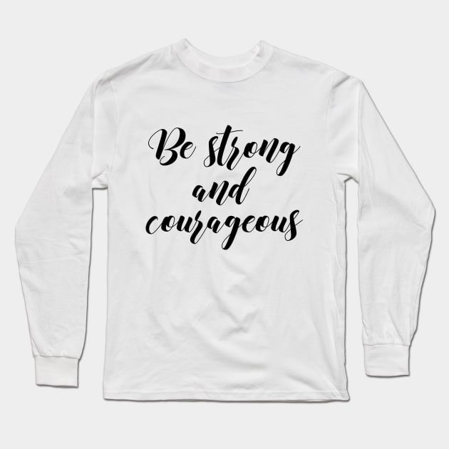 Be strong and courageous Long Sleeve T-Shirt by Dhynzz